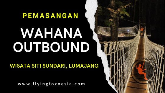 Pembuatan Wahana Outbound di Wisata Siti Sundari Lumajang